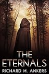 The Eternals by Richard M. Ankers