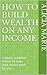 How to build wealth on any income by Alicia Marie