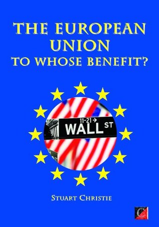 THE EUROPEAN UNION — To Whose Benefit? (Kindle Edition)