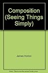Composition (Seeing Things Simply) Composition (Seeing Things Simply)