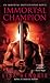 Immortal Champion (Immortal Brotherhood, #3)