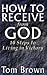 How to Receive From God by Tom    Brown