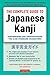 Complete Guide to Japanese Kanji: Remembering and Understanding the 2,136 Standard Japanese Characters