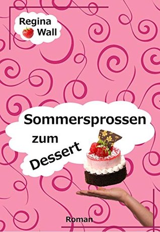 Sommersprossen zum Dessert (German Edition)