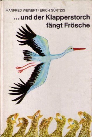 ... und der Klapperstorch fängt Frösche (Hardcover)