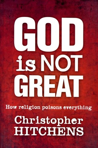 God Is Not Great: How Religion Poisons Everything