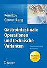 Gastrointestinale Operationen und technische Varianten: Operationstechniken der Experten (German Edition)