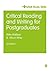 Critical Reading and Writing for Postgraduates (Student Success)
