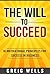 The Will to Succeed: 10 Motivational Principles for Success in Business