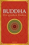 Buddha - Die großen Reden (German Edition) Buddha - Die großen Reden (German Edition)