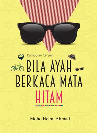 Kumpulan Cerpen: Bila Ayah Berkaca Mata Hitam