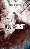 Wolfssucht by Nora Bendzko