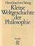 Kleine Weltgeschichte der Philosophie