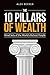 The 10 Pillars of Wealth: Mind-Sets of the World's Richest People