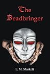 The Deadbringer by E.M. Markoff