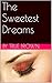 The Sweetest Dreams: The St...