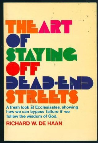 The Art of Staying Off Dead-End Streets: A Fresh Look at Ecclesiastes (Paperback)