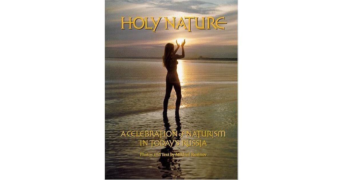 Holy Nature: A Celebration Of Naturism In Today's Russia by Mikhail Rusinov