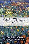 WILD FLOWERS by Francis William Bessler WILD FLOWERS by Francis William Bessler