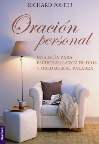 La oración personal: Una guía para escuchar la voz de Dios y obedecer su Palabra