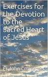 Exercises for the Devotion to the Sacred Heart of Jesus