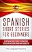 Spanish: Short Stories For Beginners - 9 Captivating Short Stories to Learn Spanish & Expand Your Vocabulary While Having Fun (Spanish Edition)