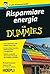 Risparmiare energia For Dummies (Italian Edition)