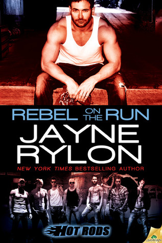 Rebel on the Run (Hot Rods, #4)