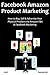 FACEBOOK & AMAZON PRODUCT MARKETING: How to Buy, Sell & Advertise Your Physical Products via Amazon FBA & Facebook Marketing
