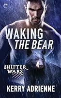 Waking the Bear (Shifter Wars, #1)