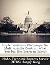 Implementation Challenges for Multivariable Control: What You Did Not Learn in School Implementation Challenges for Multivariable Control: What You Did Not Learn in School