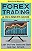 Forex: A Beginner's Guide To Forex Trading - Learn The Forex Basics And Start Building Riches (Forex, Forex Strategies, Forex Trading, Day Trading Book 1)
