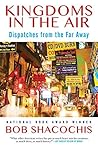 Kingdoms in the Air: Dispatches from the Far Away Book cover for Kingdoms in the Air: Dispatches from the Far Away