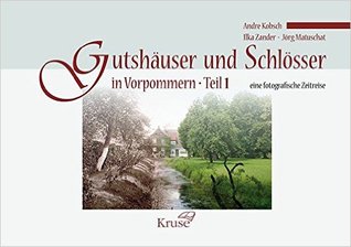 Gutshäuser und Schlösser in Vorpommern (#1): Eine fotografische Zeitreise