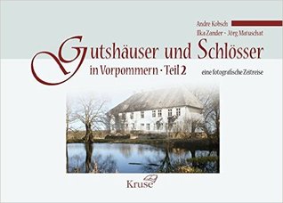 Gutshäuser und Schlösser in Vorpommern (#2): Eine fotografische Zeitreise