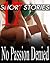 No Passion Denied -- 17 HOT STORIES INSIDE! ... DEEP INSIDE!
