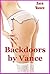 Backdoors by Vance (Bend Over Like a Good Girl!): Five First Time Anal Sex Erotica Stories