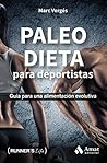 Paleo dieta para deportistas: Guía para una alimentación evolutiva (Spanish Edition)