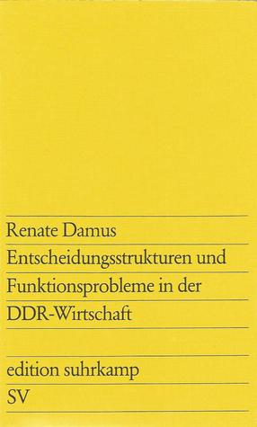 Entscheidungsstrukturen und Funktionsprobleme in der DDR-Wirtschaft (Unknown Binding)