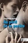 Au péril de te perdre by Angélique Daniel