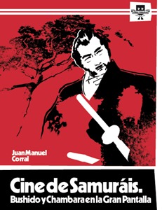 Portada de Cine de samuráis. Bushido y Chambara en la Gran Pantalla, de Juan Manuel Corral