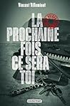 La prochaine fois ce sera toi by Vincent Villeminot