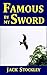 Famous By My Sword