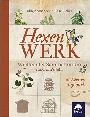 Hexenwerk: Wildkräuter-Sammelsurium rund um's Jahr (Paperback)