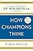 How Champions Think: In Sports and in Life