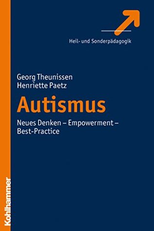 Autismus: Neues Denken - Empowerment - Best-Practice (German Edition)