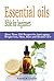 Essential oils: Bible for beginners: More Than 250 Recipes for Anti-aging, Weight loss, Skin, Hair and Health Care by way of: aromatherapy, infusions, inhalations, baths, massages.