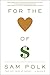 For the Love of Money by Sam Polk