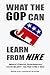 What the GOP Can Learn from NIKE: America's Creative, Entrepreneurial, Can-Do Majority - And How to Win It Back