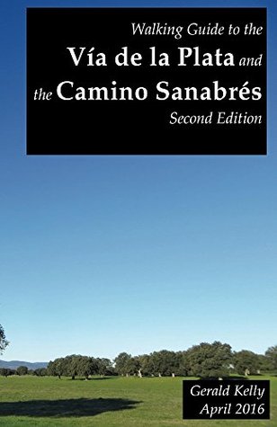 Walking Guide to the Vía de la Plata and the Camino Sanabrés (Kindle Edition)